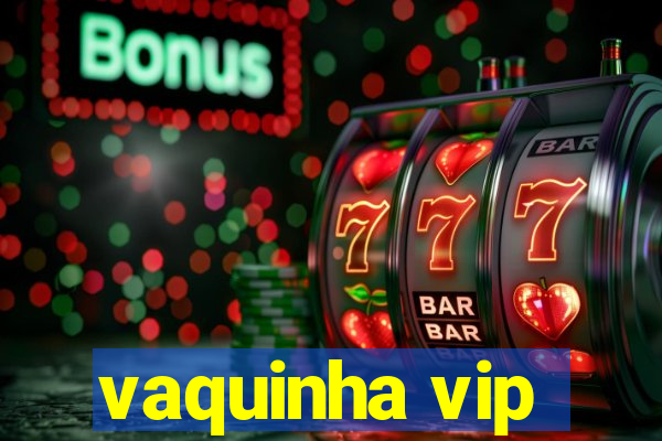 vaquinha vip